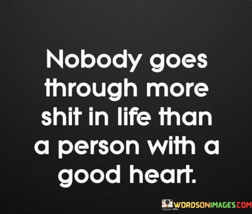 Nobody-Goes-Through-More-Shit-In-Life-Quotes.jpeg