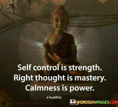 Self Control Is Strenght Right Thought Is Mastery Calmness Is Power Quotes