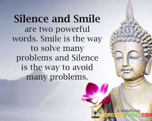 Silence And Smile Are Two Powerful Words Smile Is The Way To Solve Many Problems Quotes