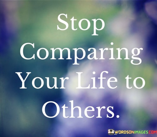 Stop-Comparing-Your-Life-To-Others-Quotes.jpeg