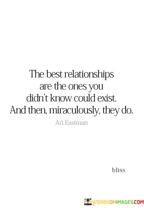 The Best Relationships Are The Ones You Didn't Know Could Exist Quotes