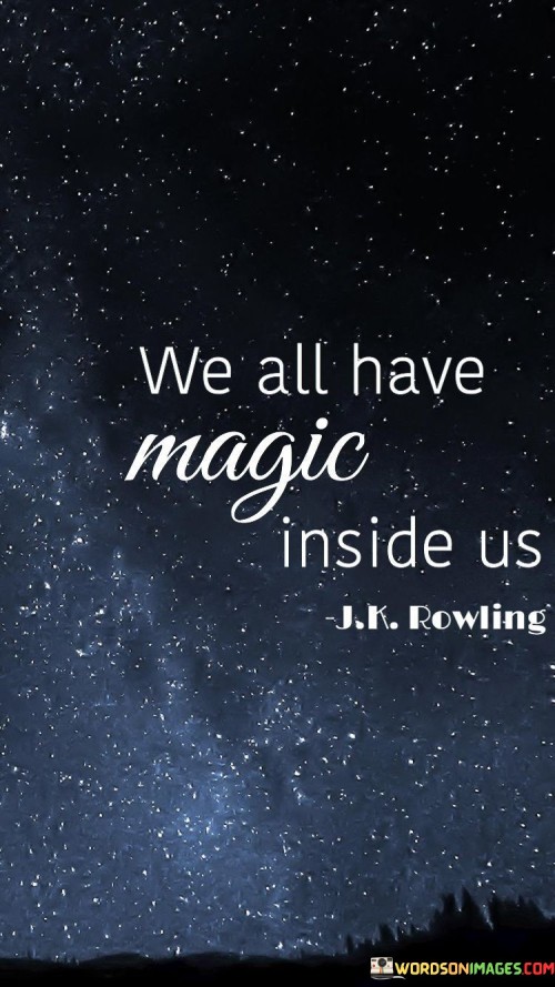 We All Have Magic Inside Us Quotes