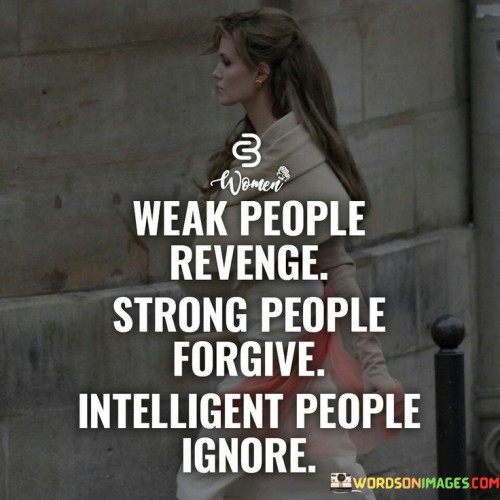 Weak-People-Revenge-Strong-People-Forgive-Quotes.jpeg