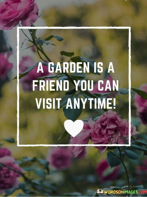 A-Garden-Is-A-Friend-You-Can-Visit-Anytime-Quotes.jpeg