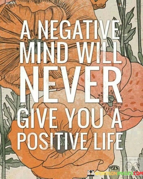 A Negative Mind Will Never Gives You A Positive Life Quotes