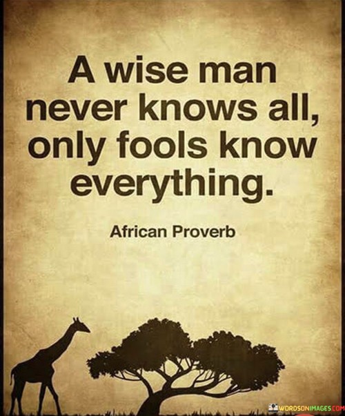 A Wise Man Never Knows All Only Fools Know Everything Quotes