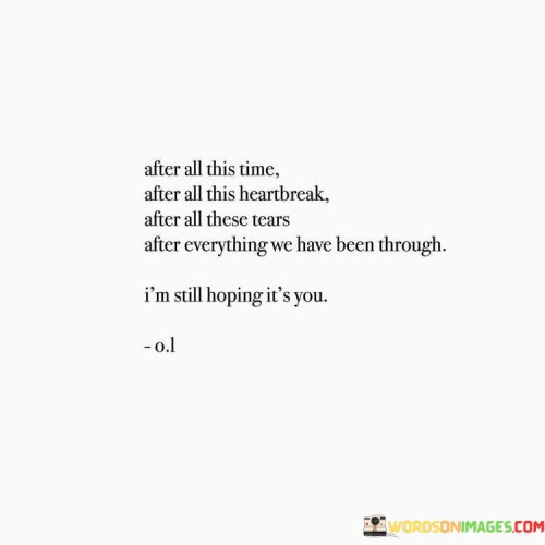 After All This Time After All This Heartbreak After All These Tears Quotes