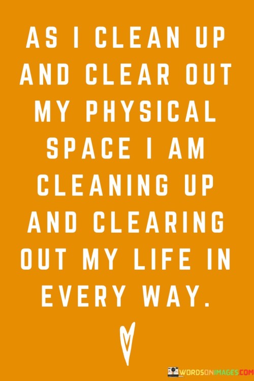As-I-Clean-Up-And-Clear-Out-My-Physical-Space-Quotes.jpeg