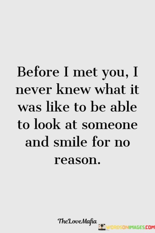 Before-I-Met-You-I-Never-Knew-What-It-Was-Like-To-Be-Able-Quotes.jpeg