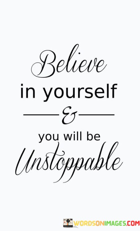 Believe-In-Yourself-And-You-Will-Be-Unstoppable-Quotes.jpeg