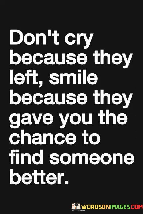 Dont-Cry-Because-They-Left-Smile-Because-They-Gave-You-Quotes.jpeg