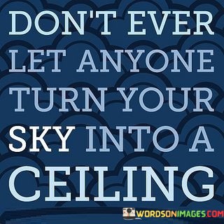 Dont-Ever-Let-Enyone-Turn-Your-Sky-Into-A-Quotes.jpeg