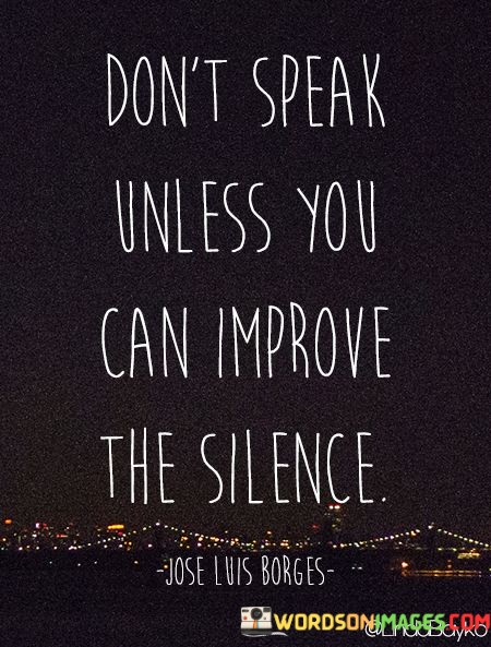 Dont-Speak-Unless-You-Can-Improve-The-Silence-Quotes.jpeg