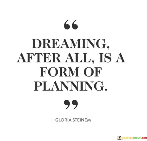 Dreaming-After-All-Is-A-Form-Of-Planning-Quotes.jpeg