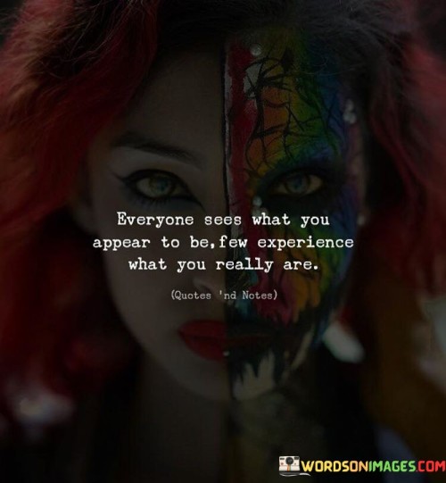 Everyone-Sees-What-You-Appear-To-Be-Few-Experience-Quotes.jpeg