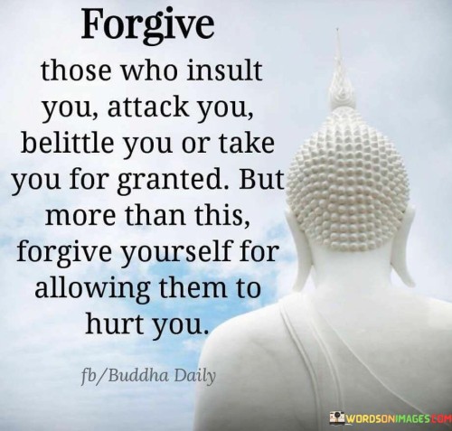 Forgive-Those-Who-Insult-You-Attack-You-Be-Little-You-Or-Take-You-For-Granted-Quotes