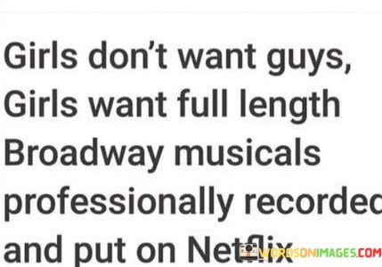 Girls-Dont-Want-Guys-Girls-Want-Full-Length-Broadway-Quotes.jpeg