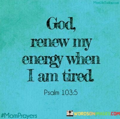 God-Renew-My-Energy-When-I-Am-Tired-Quotes.jpeg