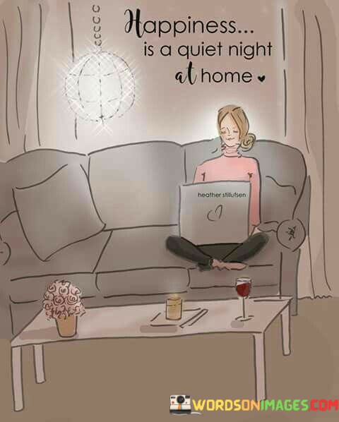 Happiness-Is-A-Quiet-Night-At-Home-Quotes.jpeg