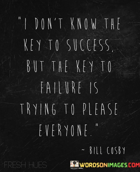 I-Dont-Know-The-Key-To-Success-But-The-Key-To-Failure-Quotes.jpeg