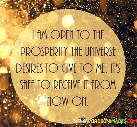 I-Fim-Open-To-The-Prosperity-The-Universe-Desirest-To-Give-To-Me-Quotes.jpeg