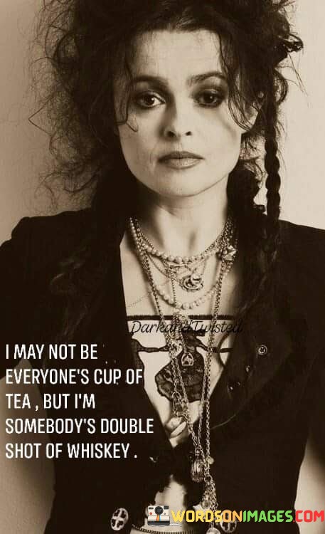 I-May-Not-Be-Everyones-Cup-Of-Tea-But-Im-Somebodys-Quotes.jpeg