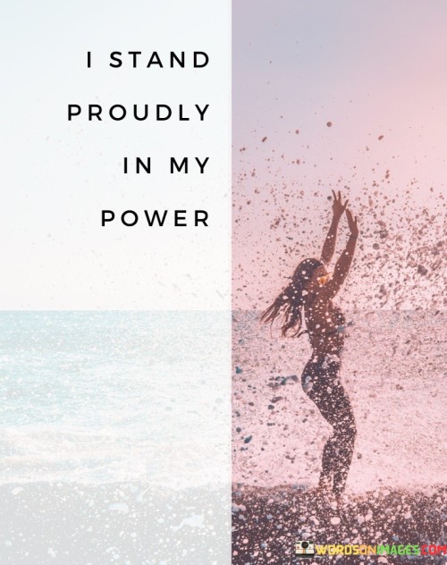 I-Stand-Proudly-In-My-Power-Quotes.jpeg