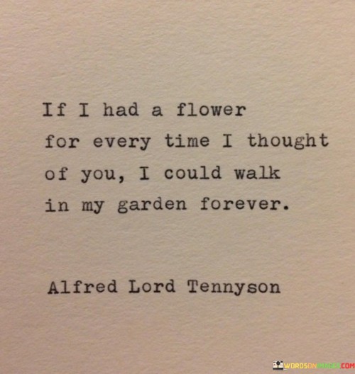 If-I-Had-A-Flower-For-Every-Time-I-Thought-Of-You-Quotes.jpeg