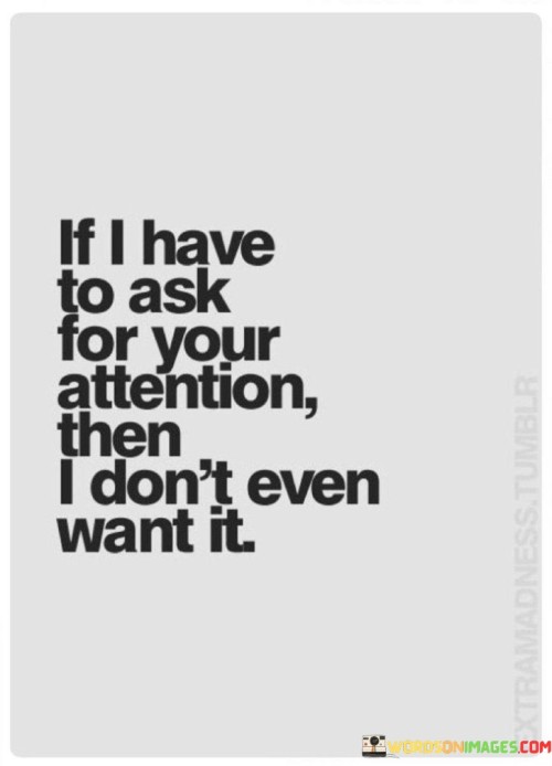 If-I-Have-To-Ask-For-Your-Attention-Then-I-Dont-Even-Quotes.jpeg