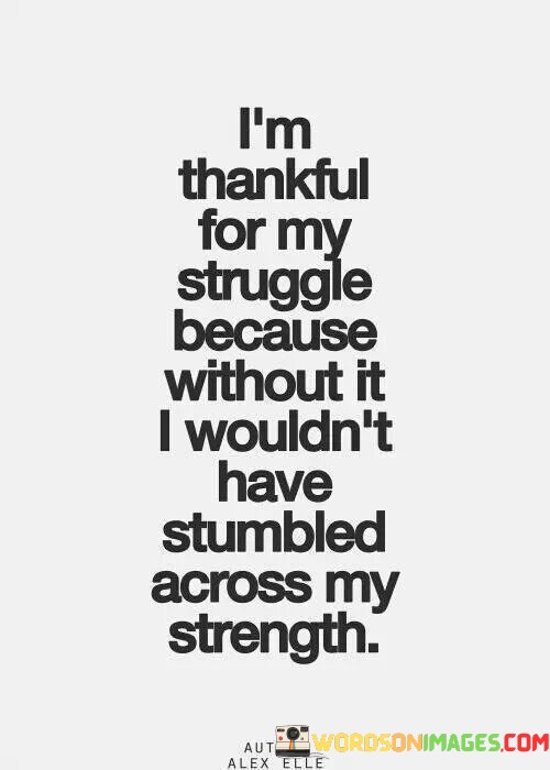 Im-Thankful-For-My-Struggle-Because-Without-Quotes.jpeg