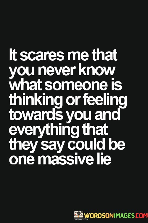 It-Scares-Me-That-You-Never-Know-What-Someone-Is-Thinking-Quotes.jpeg