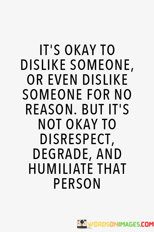 Its-Okay-To-Dislike-Someone-Or-Even-Dislike-Someone-For-No-Reason-Quotes.jpeg