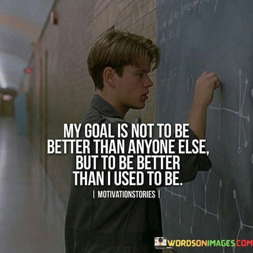 My-Goal-Is-Not-To-Be-Better-Than-Anyone-Else-Quotes.jpeg