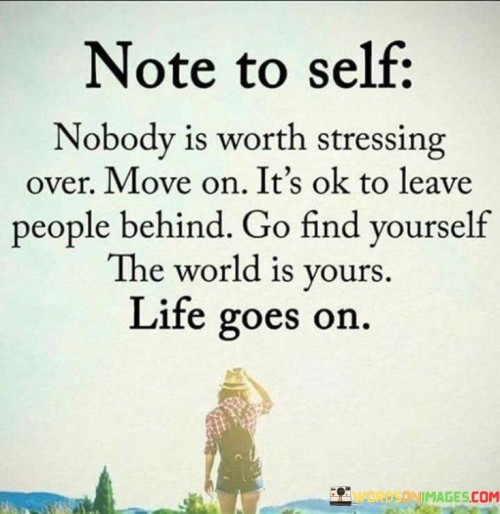 Note-To-Self-Nobody-Is-Worth-Stressing-Over-Quotes.jpeg