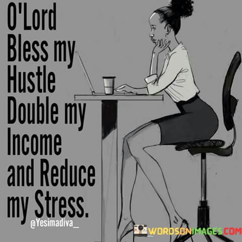 O-Lord-Bless-My-Hustle-Double-My-Income-And-Reduce-My-Stress-Quotes.jpeg