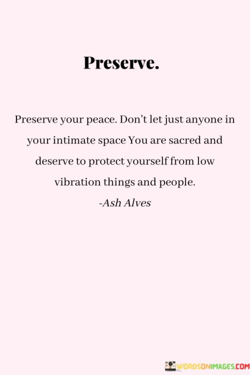 Preserve-Your-Place-Dont-Let-Just-Anyone-In-Your-Intimate-Quotes.jpeg