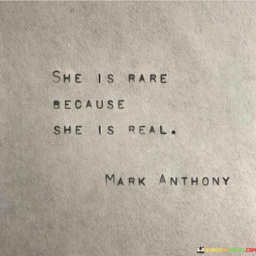 She Is Rare Because She Is Real Quotes