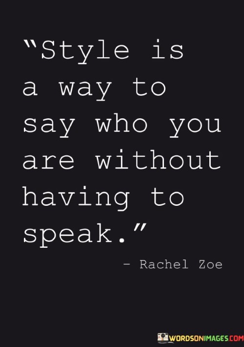 Style Is A Way To Say Who You Are Without Having Quotes