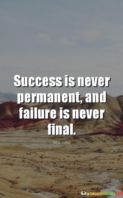 Success-Is-Never-Permanent-And-Failure-Is-Never-Final-Quotes.jpeg