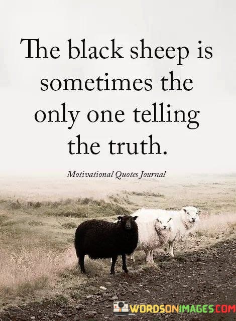 The-Black-Sheep-Is-Sometimes-The-Only-One-Telling-The-Truth-Quotes.jpeg