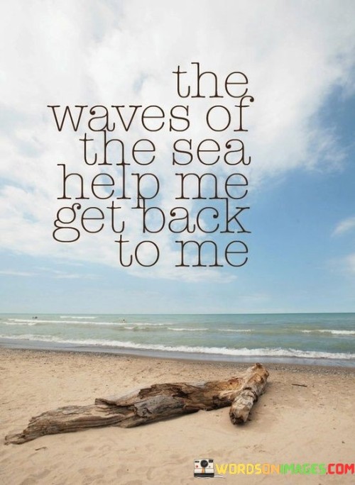 The-Waves-Of-The-Sea-Help-Me-Get-Back-To-Me-Quotes.jpeg