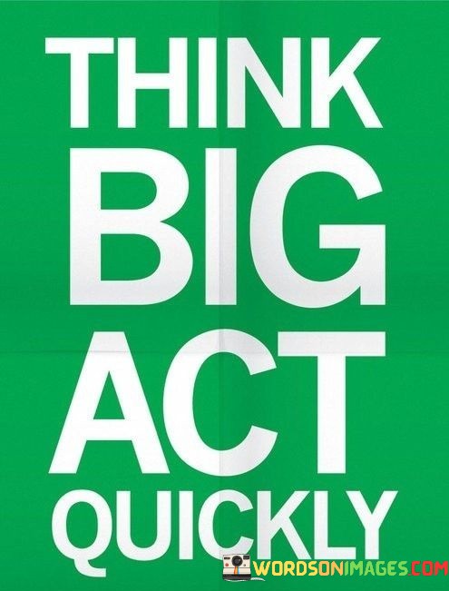 Think-Big-Act-Quickly-Quotes.jpeg