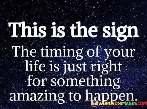 This-Is-The-Sign-The-Timing-Of-Your-Life-Is-Just-Right-Quotes.jpeg