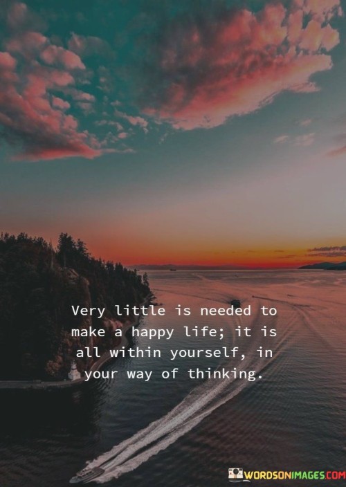 Very-Little-Is-Needed-To-Make-A-Happy-Life-It-Is-All-Within-Quotes.jpeg