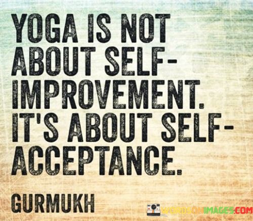 Yoga-Is-Not-About-To-Self-Improvement-Its-Quotes.jpeg