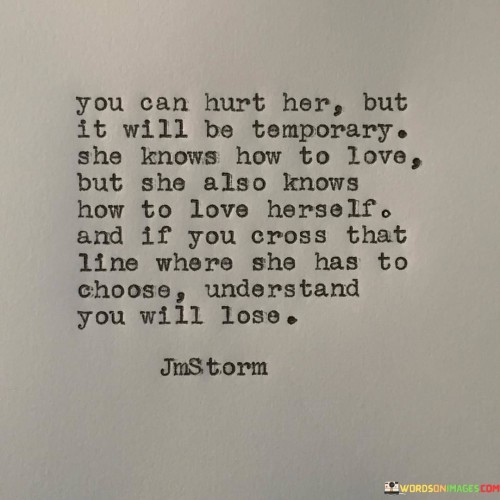 You-Can-Hurt-Her-But-It-Will-Be-Temporary-She-Knows-How-To-Love-Quotes.jpeg