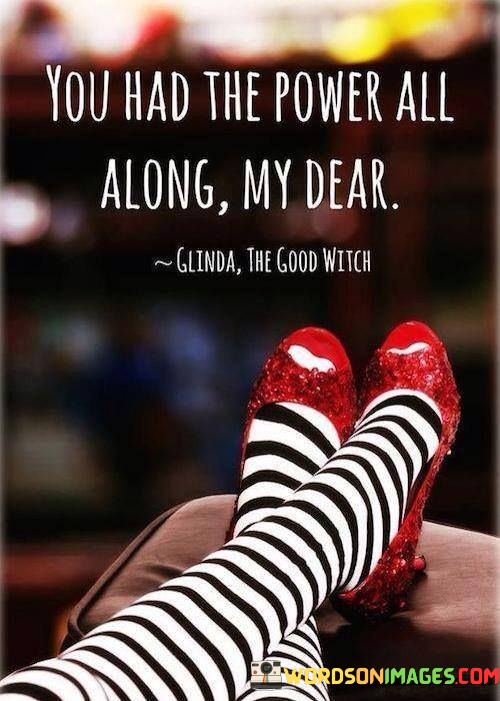 You-Had-The-Power-All-Along-My-Dear-Quotes.jpeg