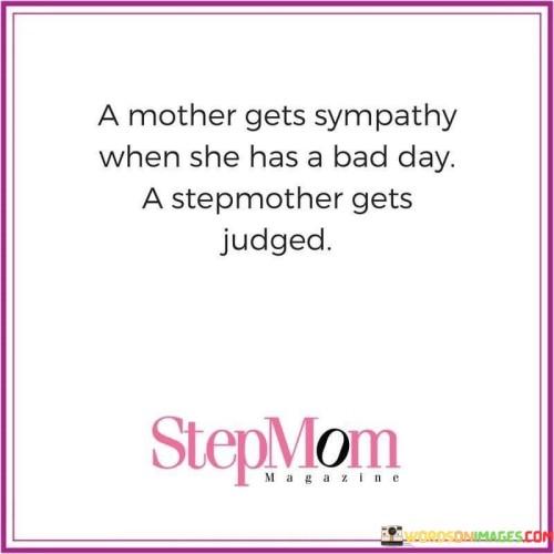 A Mother Gets Sympathy When She Has A Bad Day Quotes