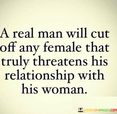 A Real Man Will Cut Off Any Female That Truly Threatens Quotes