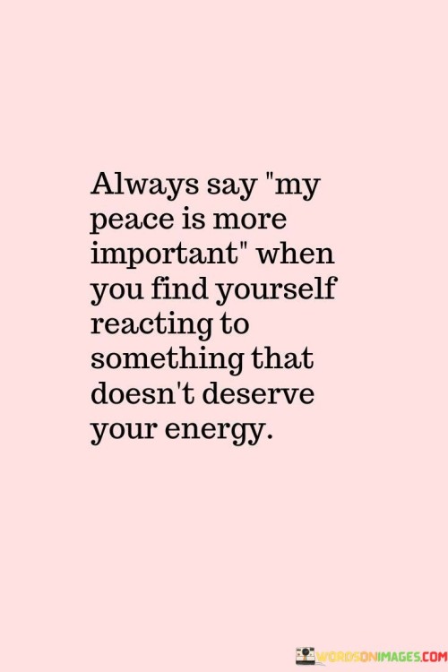 Always-Say-My-Peace-Is-More-Important-When-Quotes.jpeg